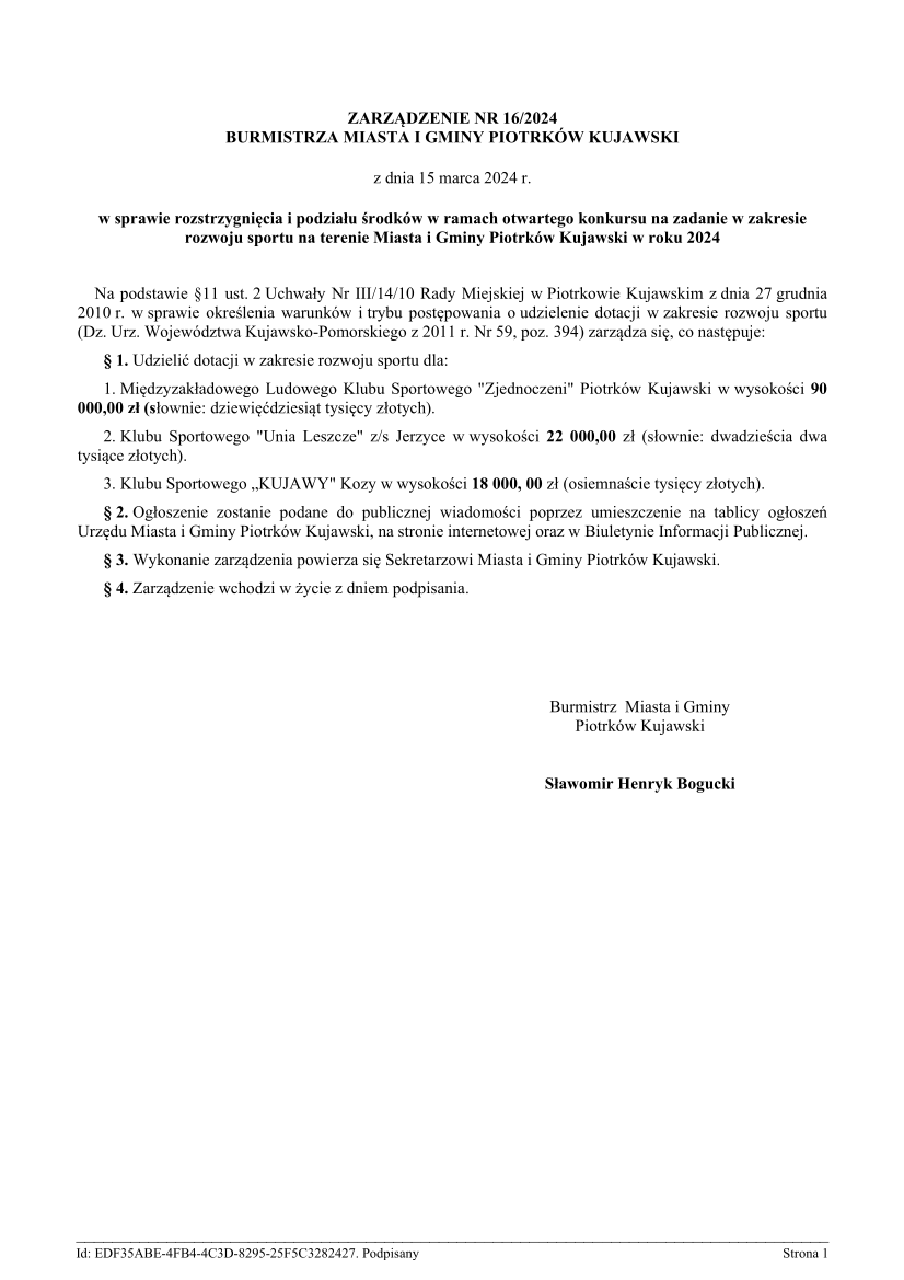 ZARZĄDZENIE NR 16/2024 BURMISTRZA MIASTA I GMINY PIOTRKÓW KUJAWSKI z dnia 15 marca 2024 r. w sprawie rozstrzygnięcia i podziału środków w ramach otwartego konkursu na zadanie w zakresie rozwoju sportu na terenie Miasta i Gminy Piotrków Kujawski w roku 2024